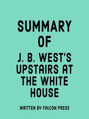 cover image of Summary of J. B. West's Upstairs at the White House